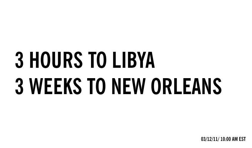 3 HOURS TO LIBYA, 3 WEEKS TO NEW ORLEANS