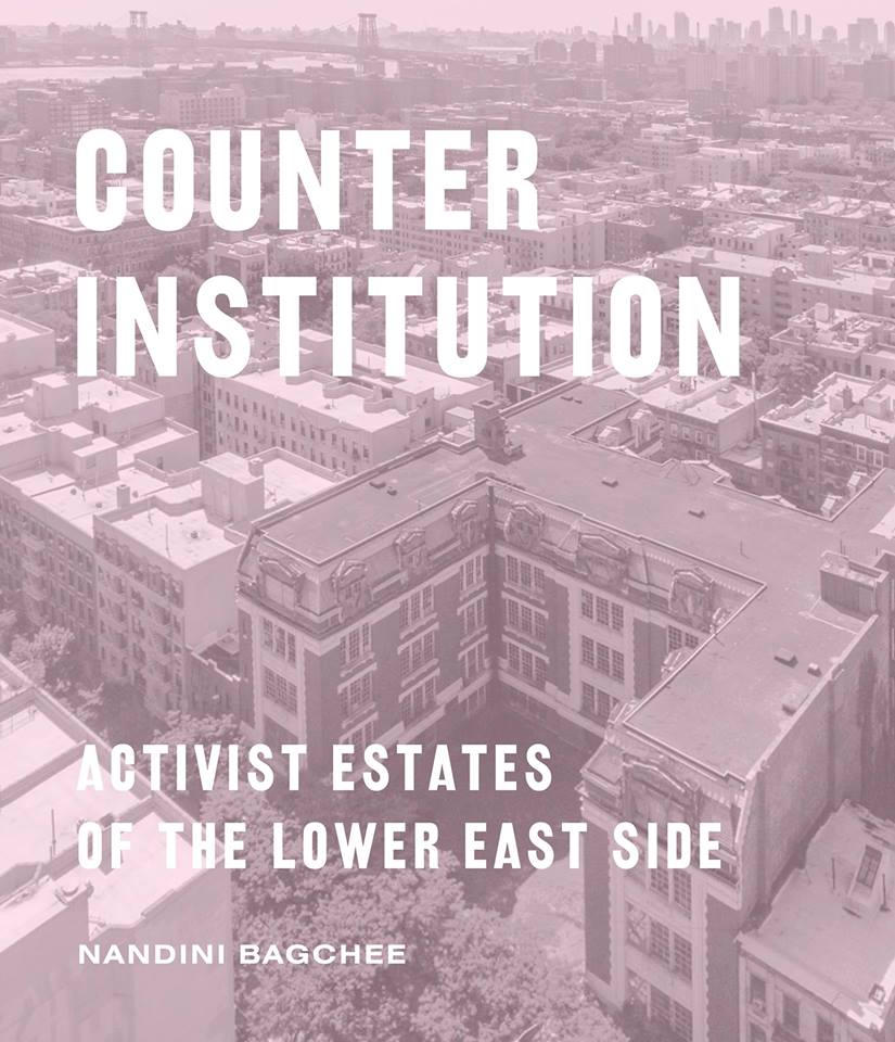 Counter Institution: Activist Estates of the Lower East Side